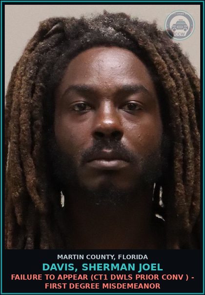 CCW arrest card for DAVIS, SHERMAN JOEL in Martin County: FAILURE TO APPEAR (CT1 DWLS PRIOR CONV ) - First Degree Misdemeanor