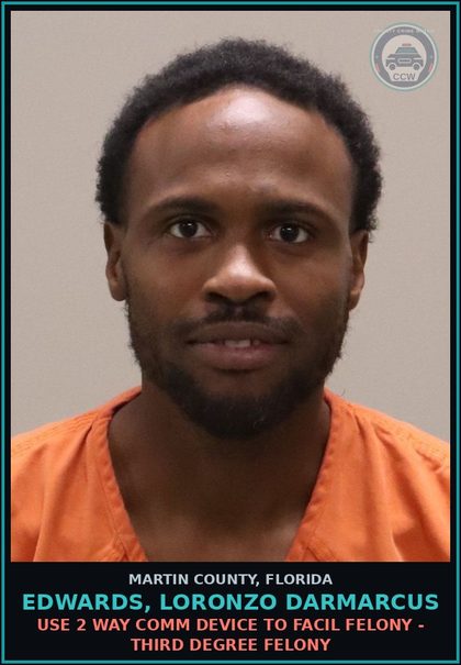 CCW arrest card for EDWARDS, LORONZO DARMARCUS in Martin County: USE 2 WAY COMM DEVICE TO FACIL FELONY - Third Degree Felony