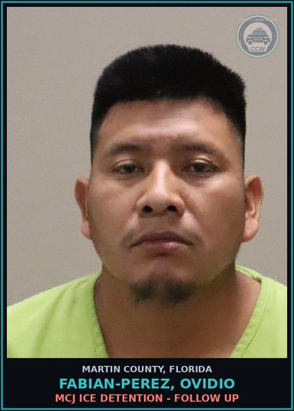 CCW arrest card for FABIAN-PEREZ, OVIDIO in Martin County: MCJ ICE DETENTION - Follow up