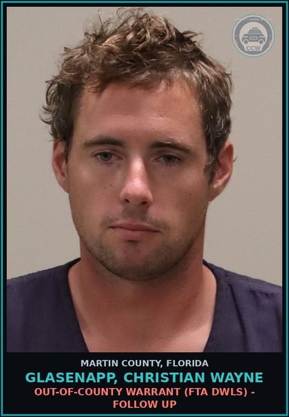 CCW arrest card for GLASENAPP, CHRISTIAN WAYNE in Martin County: OUT-OF-COUNTY WARRANT (FTA  DWLS) - Follow up