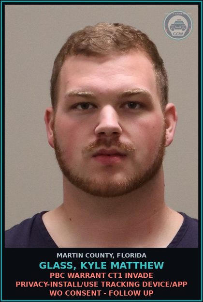 CCW arrest card for GLASS, KYLE MATTHEW in Martin County: PBC WARRANT CT1 INVADE PRIVACY-INSTALL/USE TRACKING DEVICE/APP WO CONSENT - Follow up