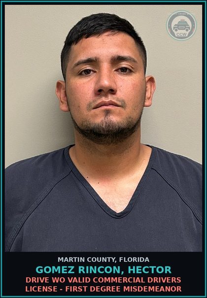 CCW arrest card for GOMEZ RINCON, HECTOR in Martin County: DRIVE WO VALID COMMERCIAL DRIVERS LICENSE - First Degree Misdemeanor