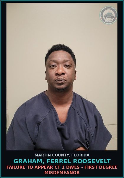 CCW arrest card for GRAHAM, FERREL ROOSEVELT in Martin County: FAILURE TO APPEAR CT 1 DWLS - First Degree Misdemeanor