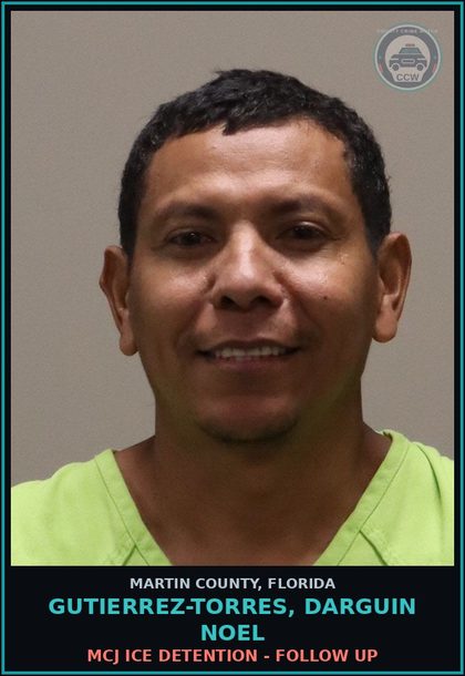CCW arrest card for GUTIERREZ-TORRES, DARGUIN NOEL in Martin County: MCJ ICE DETENTION - Follow up