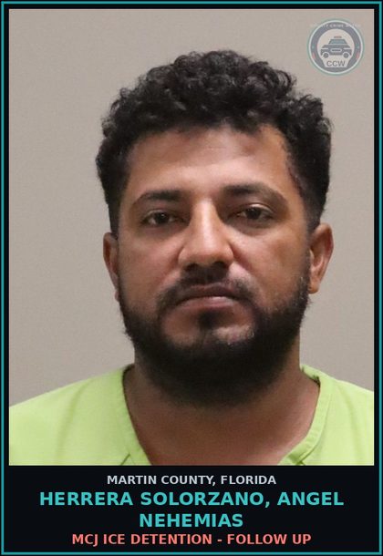 CCW arrest card for HERRERA SOLORZANO, ANGEL NEHEMIAS in Martin County: MCJ ICE DETENTION - Follow up