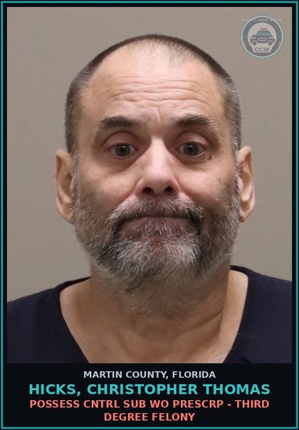 CCW arrest card for HICKS, CHRISTOPHER THOMAS in Martin County: POSSESS CNTRL SUB WO PRESCRIPTION - Third Degree Felony
