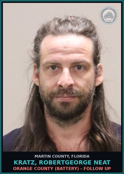 CCW arrest card for KRATZ, ROBERTGEORGE NEAT in Martin County: ORANGE COUNTY (BATTERY) - Follow up