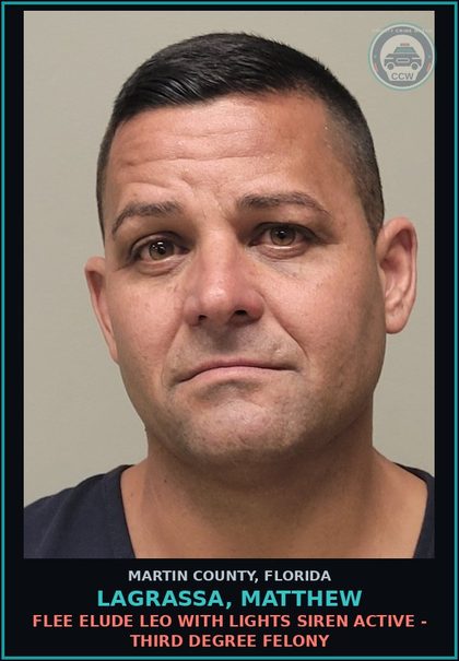 CCW arrest card for LAGRASSA, MATTHEW in Martin County: FLEE ELUDE LEO WITH LIGHTS SIREN ACTIVE - Third Degree Felony