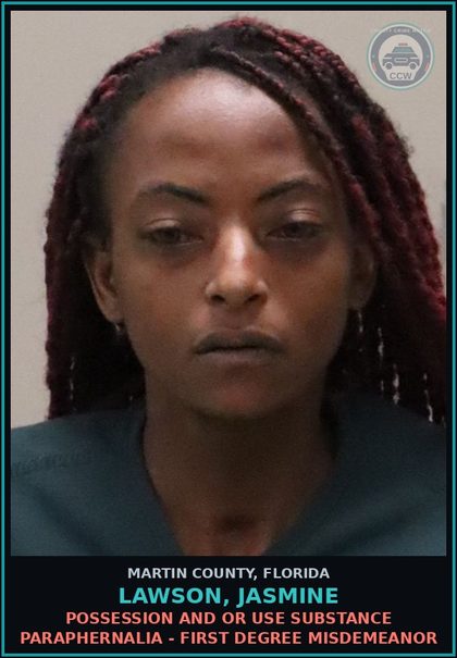 CCW arrest card for LAWSON, JASMINE in Martin County: POSSESSION AND OR USE DRUG PARAPHERNALIA - First Degree Misdemeanor