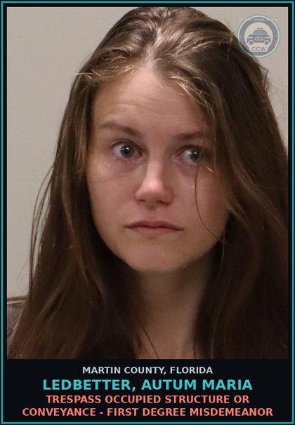 CCW arrest card for LEDBETTER, AUTUM MARIA in Martin County: TRESPASS OCCUPIED STRUCTURE OR CONVEYANCE - First Degree Misdemeanor