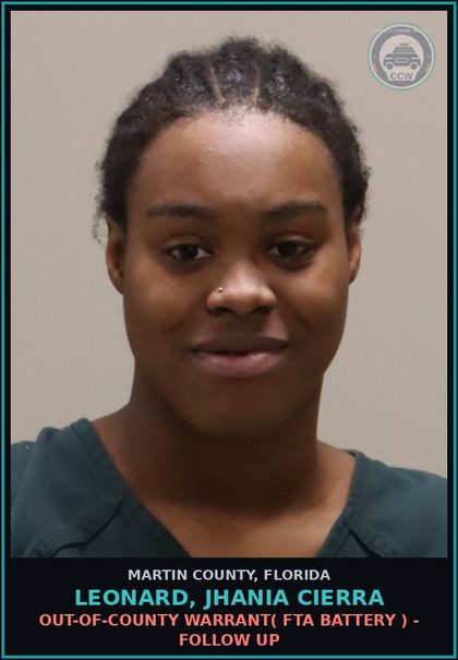 CCW arrest card for LEONARD, JHANIA CIERRA in Martin County: OUT-OF-COUNTY WARRANT( FTA BATTERY ) - Follow up