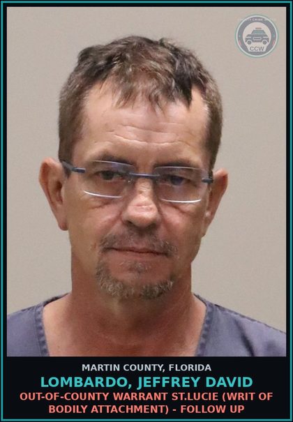 CCW arrest card for LOMBARDO, JEFFREY DAVID in Martin County: OUT-OF-COUNTY WARRANT ST.LUCIE (WRIT OF BODILY ATTACHMENT) - Follow up