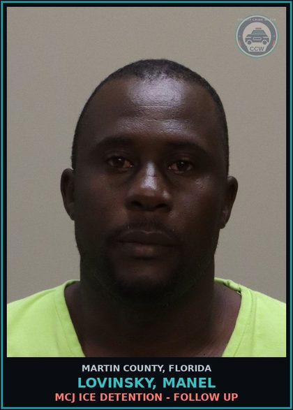 CCW arrest card for LOVINSKY, MANEL in Martin County: MCJ ICE DETENTION - Follow up