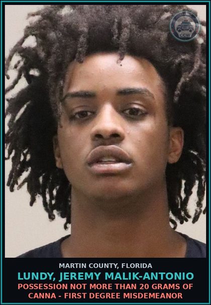 CCW arrest card for Lundy, Jeremy Malik-Antonio in Martin County: POSSESSION NOT MORE THAN 20 GRAMS OF Canna - First Degree Misdemeanor