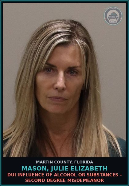 CCW arrest card for MASON, JULIE ELIZABETH in Martin County: DUI INFLUENCE OF ALCOHOL OR DRUGS - Second Degree Misdemeanor