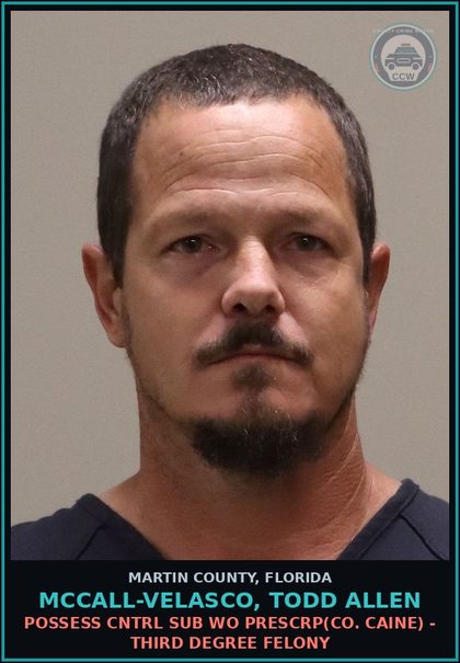 CCW arrest card for MCCALL-VELASCO, TODD ALLEN in Martin County: POSSESS CNTRL SUB WO PRESCRIPTION(COCAINE) - Third Degree Felony