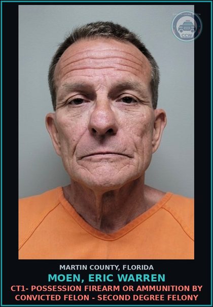 CCW arrest card for MOEN, ERIC WARREN in Martin County: CT1- POSSESSION FIREARM OR AMMUNITION BY CONVICTED FELON - Second Degree Felony