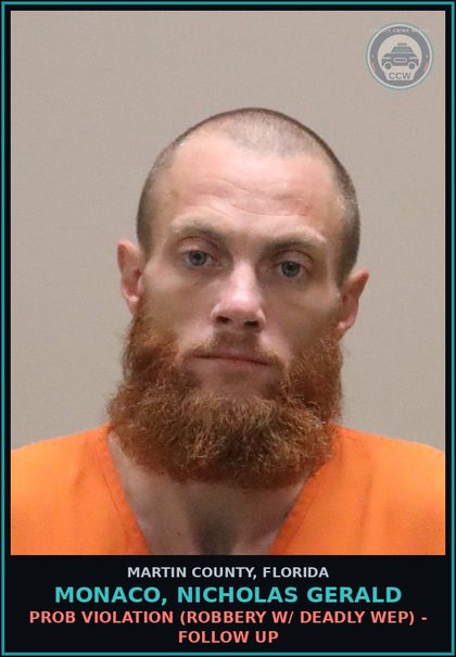 CCW arrest card for MONACO, NICHOLAS GERALD in Martin County: PROB VIOLATION (ROBBERY W/ DEADLY WEP) - Follow up
