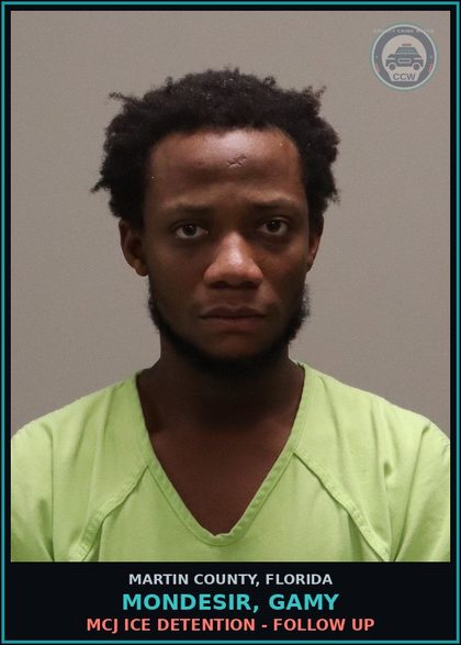 CCW arrest card for MONDESIR, GAMY in Martin County: MCJ ICE DETENTION - Follow up