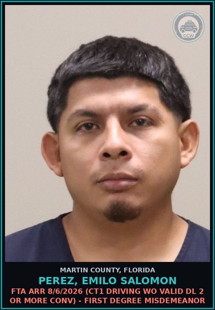 CCW arrest card for PEREZ, EMILO SALOMON in Martin County: FTA ARR 8/6/2026 (CT1 DRIVING WO VALID DL 2 OR MORE CONV) - First Degree Misdemeanor
