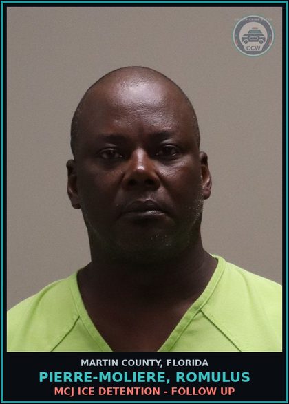 CCW arrest card for PIERRE-MOLIERE, ROMULUS in Martin County: MCJ ICE DETENTION - Follow up