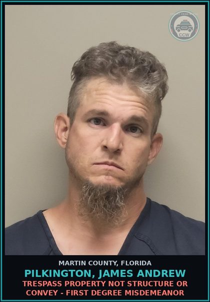 CCW arrest card for PILKINGTON, JAMES ANDREW in Martin County: TRESPASS PROPERTY NOT STRUCTURE OR CONVEY - First Degree Misdemeanor