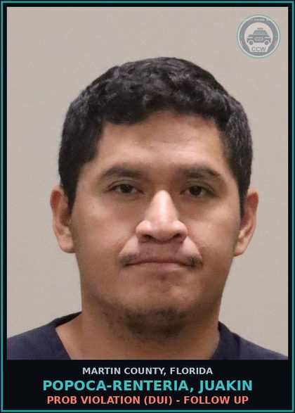 CCW arrest card for POPOCA-RENTERIA, JUAKIN in Martin County: PROB VIOLATION (DUI) - Follow up