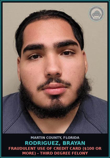 CCW arrest card for RODRIGUEZ, BRAYAN in Martin County: FRAUDULENT USE OF CREDIT CARD ($100 OR MORE) - Third Degree Felony