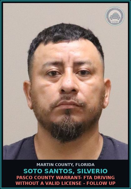 CCW arrest card for SOTO SANTOS, SILVERIO in Martin County: PASCO COUNTY WARRANT- FTA DRIVING WITHOUT A VALID LICENSE - Follow up