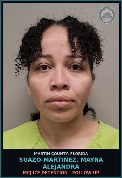 CCW arrest card for SUAZO-MARTINEZ, MAYRA ALEJANDRA in Martin County: MCJ ICE DETENTION - Follow up