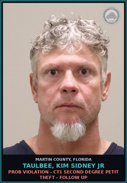 CCW arrest card for TAULBEE, KIM SIDNEY JR in Martin County: PROB VIOLATION - CT1 SECOND DEGREE PETIT THEFT - Follow up
