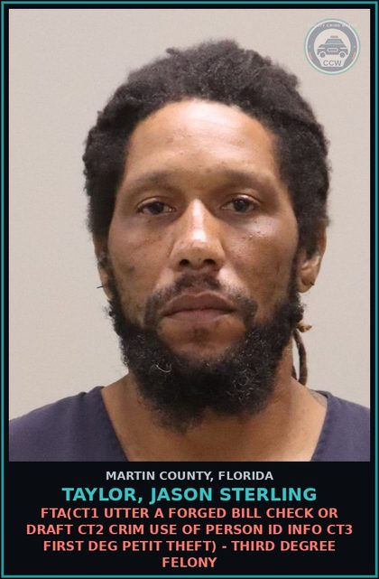 CCW arrest card for TAYLOR, JASON STERLING in Martin County: FTA(CT1 UTTER A FORGED BILL CHECK OR DRAFT CT2 CRIM USE OF PERSON ID INFO CT3 FIRST DEG PETIT THEFT) - Third Degree Felony