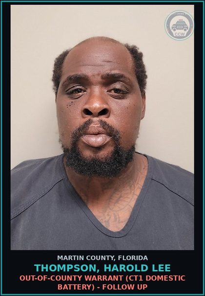 CCW arrest card for THOMPSON, HAROLD LEE in Martin County: OUT-OF-COUNTY WARRANT (CT1 DOMESTIC BATTERY) - Follow up