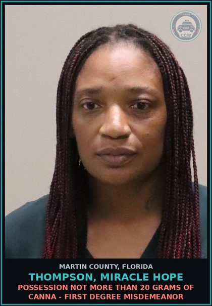 CCW arrest card for THOMPSON, MIRACLE HOPE in Martin County: POSSESSION NOT MORE THAN 20 GRAMS OF Canna - First Degree Misdemeanor
