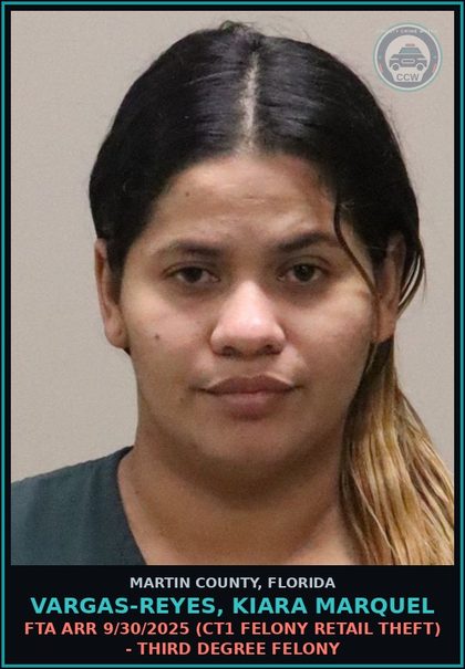 CCW arrest card for VARGAS-REYES, KIARA MARQUEL in Martin County: FTA ARR 9/30/2025 (CT1 FELONY RETAIL THEFT) - Third Degree Felony