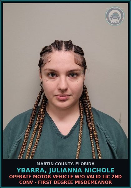 CCW arrest card for YBARRA, JULIANNA NICHOLE in Martin County: OPERATE MOTOR VEHICLE W/O VALID LIC 2ND CONV - First Degree Misdemeanor