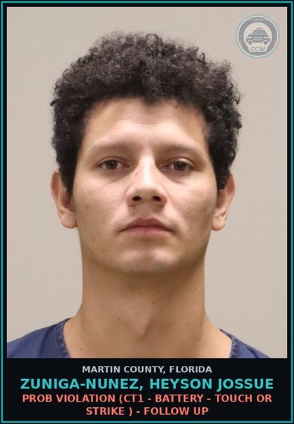 CCW arrest card for ZUNIGA-NUNEZ, HEYSON Jossue in Martin County: PROB VIOLATION (CT1 - BATTERY - TOUCH OR STRIKE ) - Follow up
