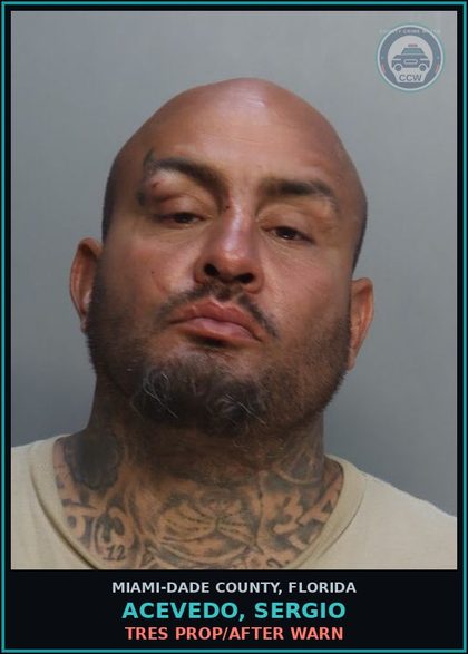 CCW arrest card for ACEVEDO, SERGIO in Miami-Dade County: TRES PROP/AFTER WARN
