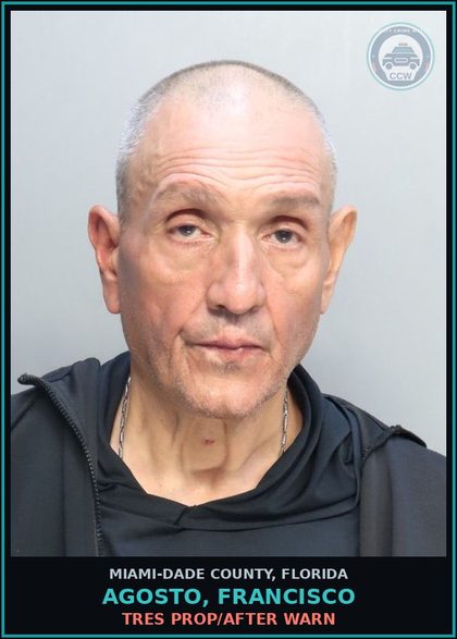 CCW arrest card for AGOSTO, FRANCISCO in Miami-Dade County: TRES PROP/AFTER WARN