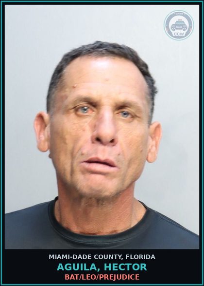 CCW arrest card for AGUILA, HECTOR in Miami-Dade County: BAT/LEO/PREJUDICE