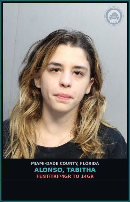 CCW arrest card for ALONSO, TABITHA in Miami-Dade County: FENT/TRF/4GR TO 14GR