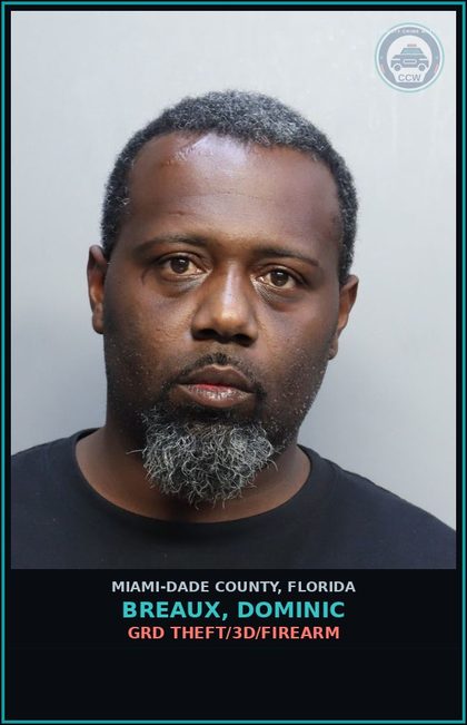 CCW arrest card for BREAUX, DOMINIC in Miami-Dade County: GRD THEFT/3D/FIREARM