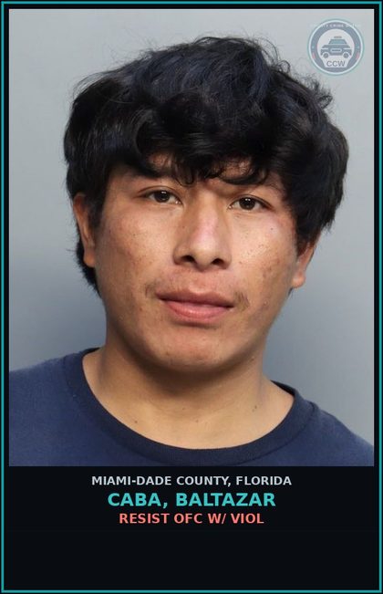 CCW arrest card for CABA, BALTAZAR in Miami-Dade County: RESIST OFC W/ VIOL