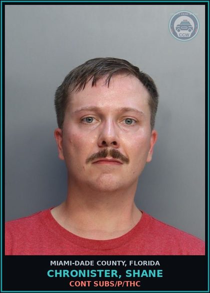 CCW arrest card for CHRONISTER, SHANE in Miami-Dade County: CONT SUBS/P/THC