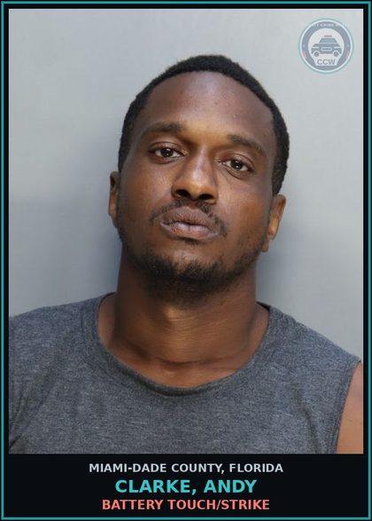 CCW arrest card for CLARKE, ANDY in Miami-Dade County: BATTERY TOUCH/STRIKE