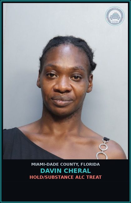 CCW arrest card for DAVIN CHERAL in Miami-Dade County: HOLD/SUBSTANCE ALC TREAT