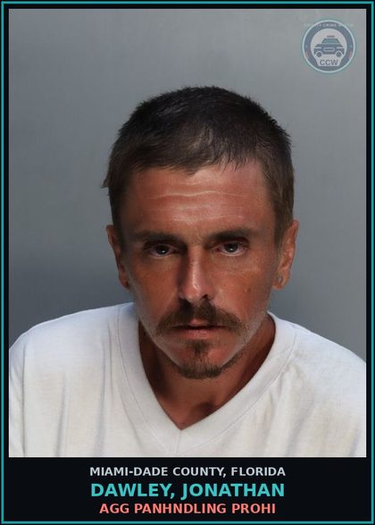 CCW arrest card for DAWLEY, JONATHAN in Miami-Dade County: AGG PANHNDLING PROHI