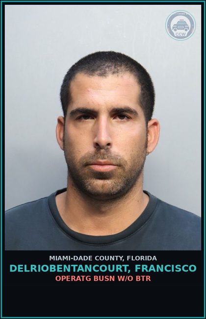 CCW arrest card for DELRIOBENTANCOURT, FRANCISCO in Miami-Dade County: OPERATG BUSN W/O BTR