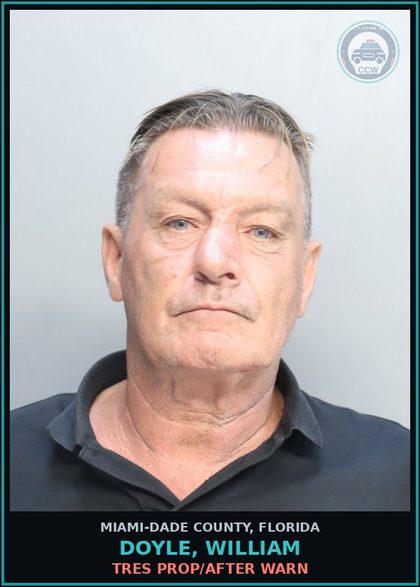 CCW arrest card for DOYLE, WILLIAM in Miami-Dade County: TRES PROP/AFTER WARN