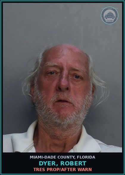 CCW arrest card for DYER, ROBERT in Miami-Dade County: TRES PROP/AFTER WARN